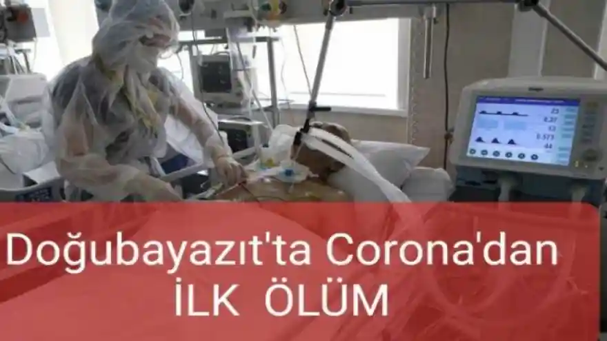 Doğubayazıt da Corona'dan İlk Can Kaybı Yaşandı  