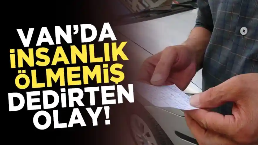 Van'da insanlık ölmemiş dedirten olay!