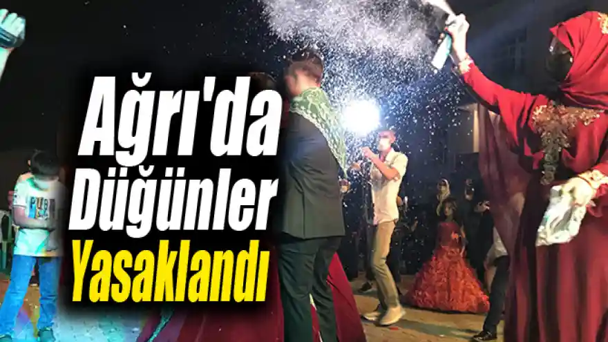 Ağrı'da Düğünler Yasaklandı