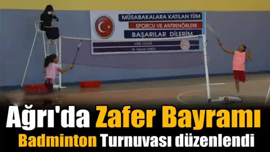 Ağrı'da Zafer Bayramı Badminton Turnuvası düzenlendi