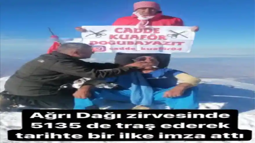 Tarihde Belkide Bir İlk; Ağrı Dağı’nda Tıraş