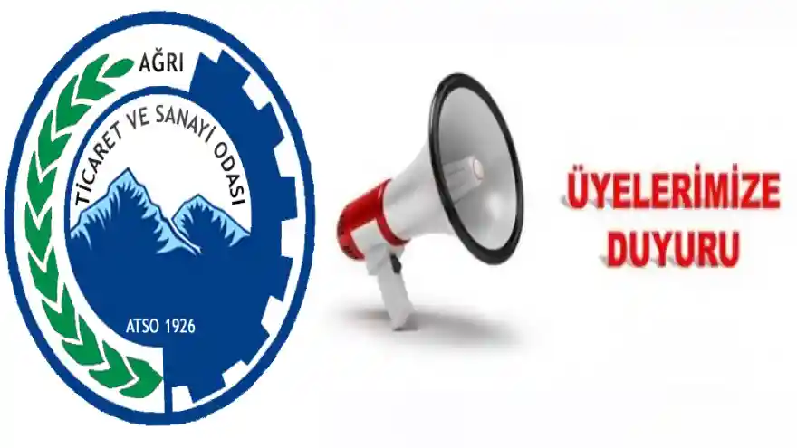 AĞRI TİCARET VE SANAYİ ODASI BAŞKANLIĞINDAN DUYURU