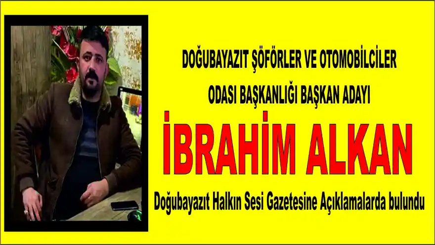 Şoförler Odası Başkan Adayı İbrahim Alkan'dan Açıklamalar