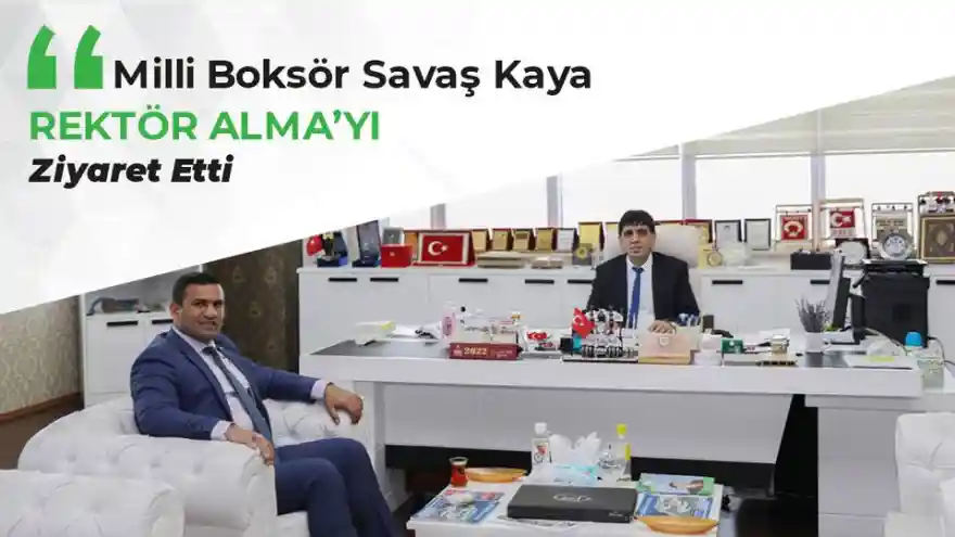 Milli Boksör Savaş Kaya, Rektör Alma'yı Ziyaret Etti 