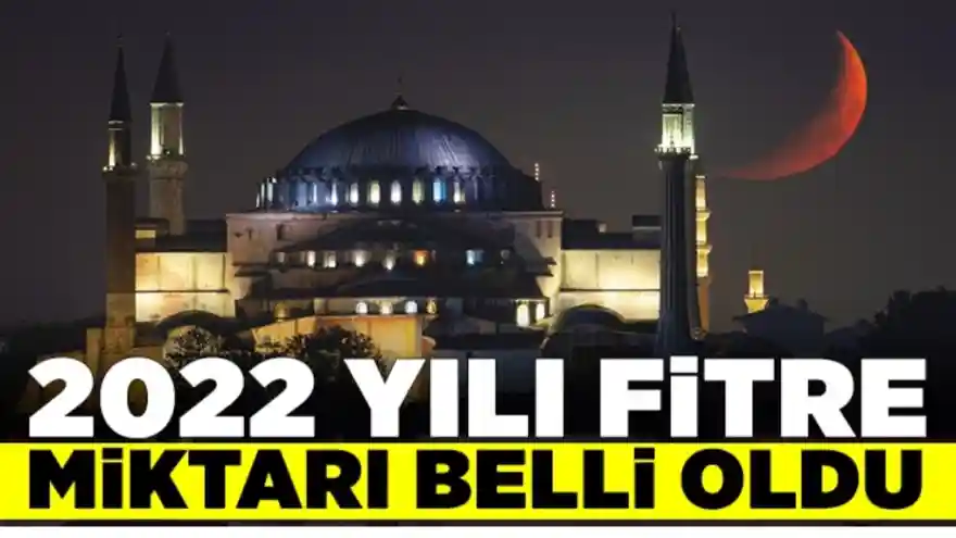 2022 fitre miktarı belli oldu