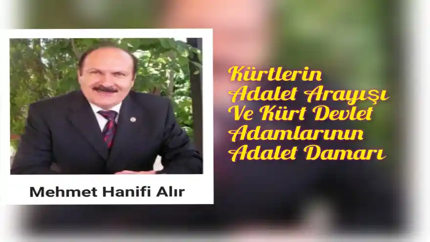 Kürtlerin Adalet Arayışı Ve Kürt Devlet Adamlarının Adalet Damarı