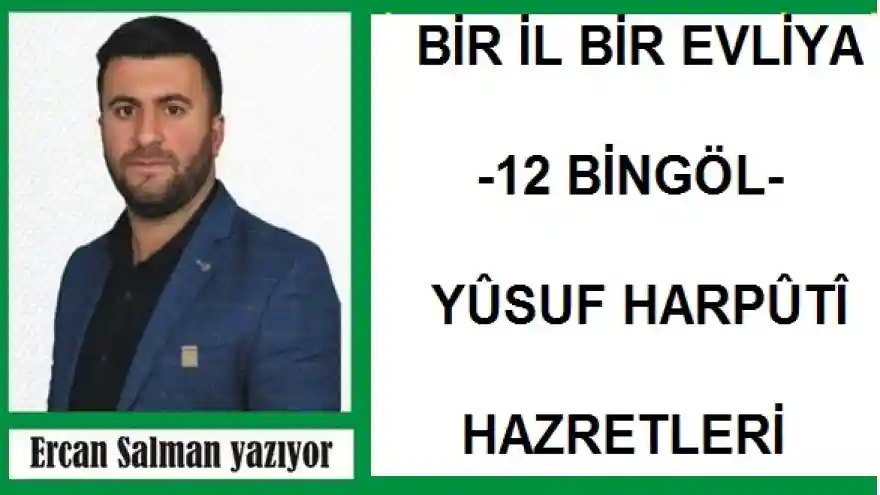BİR İL BİR EVLİYA -12 BİNGÖL- YÛSUF HARPÛTÎ HAZRETLERİ
