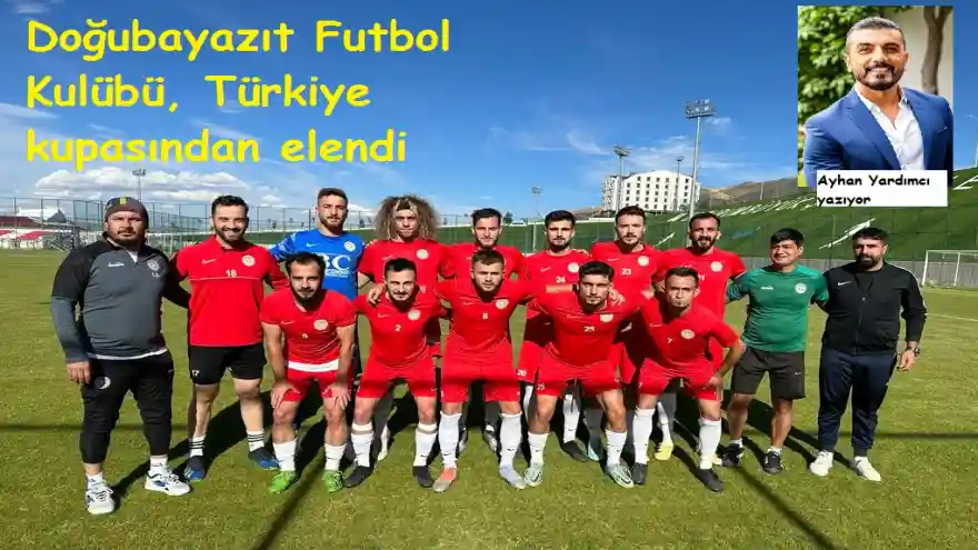 Doğubayazıt Futbol Kulübü, Türkiye kupasından elendi